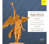 Fischer, Andreas Pieter Van Dijk & Wolfgang Zerer - Regina Renata-Organ Of St. Catherine Hamburg Works