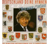 Fischer Chöre - Deutschland Deine Hymnen