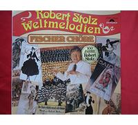 Fischer Chöre - Robert Stolz - Weltmelodien