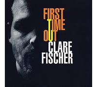 Fischer, Clare - First Time Out