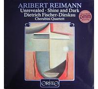Fischer-Dieskau/ Reimann/ Cherubini Quartett - Unrevealed / Shine & Dark