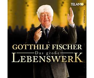 Fischer,Gotthilf - Das Große Lebenswerk
