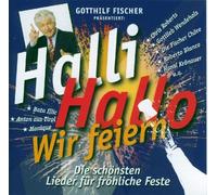 Fischer,Gotthilf - Halli Hallo Wir Feiern-die Schönsten Lieder Für