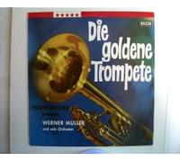 Fischer Horst und Werner Müller - Die goldene Trompete, Z.B. O mein Papa, I love Paris u.v.a.,