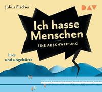 Fischer,Julius - Ich Hasse Menschen.Eine Abschweifung
