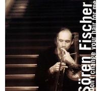 Fischer, Soeren - Don't Change Your Hair Fo [Import]