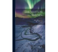 Fischer Th A Kirkpatrick John The Scots In Sweden (Copertina rigida)