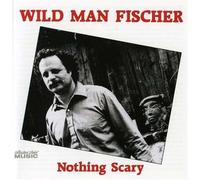 Fischer, Wild Man - NOTHING SCARY