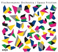 Fischermanns Orchestra - Fischermanns Orchestra: Space Friction