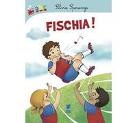 Fischia! Ediz. illustrata