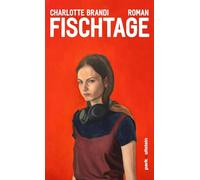 Fischtage: Roman | 'So viel Wut und Zartheit in einem Roman, der von der ersten Seite an berührt und einen bis zum Ende nicht loslässt.' Jan Weiler
