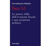 Fisco 3.0. Le nuove sfide dell'evasione fiscale e una proposta politica