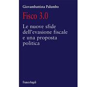 Fisco 3.0. Le nuove sfide dell'evasione fiscale e una proposta politica