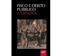 Fisco e debito pubblico a Genova [Paperback] [Sep 19, 2025] Olgiati, Giustina
