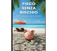 FISCO SENZA RISCHIO: Meno tasse, zero stress.