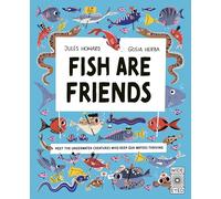 Fish Are Friends: Meet the underwater creatures who keep our planet thriving