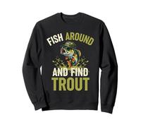 Fish Around And Find Trout, Funny Fishing Cool Angler Humor Felpa