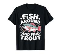 Fish Around And Find Trout Kawaii Fishing Maglietta