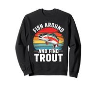 Fish Around And Find Trout Retro Fishing Felpa