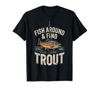 Fish Around and Find Trout - Vintage Fishing Meme Humor Maglietta