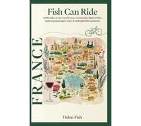 Fish Can Ride: 1,000 miles across rural France, from Saint-Malo to Nice, enjoying landscapes, wine, and unforgettable moments.