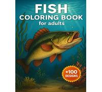Fish Coloring Book For Adults: Underwater Serenity in Artistic Forms +100 Designs