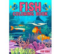 Fish Coloring Book: Fun and Relaxing Ocean Animals Designs for Kids and Adults: Beautiful Underwater Scenes with Cute Fishes, Sea Creatures, and Marine Life to Spark Creativity