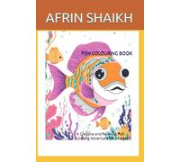 FISH COLOURING BOOK: "A Creative and Relaxing Fish Coloring Adventure for All Ages"