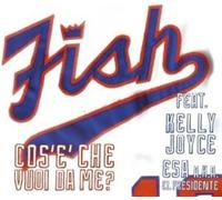 Fish Feat. Kelly Joy - Cos'e' Che Vuoi Da Me