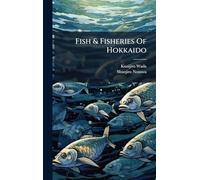 Fish & Fisheries Of Hokkaido