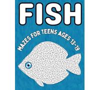 Fish Gifts for Teens : Fish Mazes Activity Book for Teens Ages 13-19: Challenging Ocean-Themed Maze Puzzles for Teen Puzzle Lovers