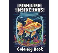 Fish Life Inside Jars: A Relaxing Journey of Fish and Jar Designs to Color