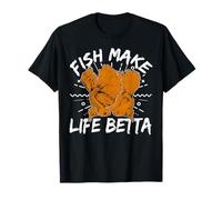 Fish Make Life Betta for a Fishkeeper Maglietta