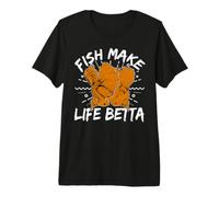 Fish Make Life Betta for a Fishkeeper Maglietta Premium