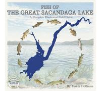 Fish of The Great Sacandaga Lake: A Complete Illustrated Field Guide