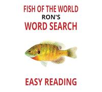 FISH OF THE WORLD RON'S WORD SEARCH: Enjoy learning the names of the different fish in the world. Some different and unusual and exotic but fun. Fresh and saltwater.