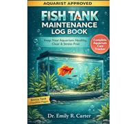 Fish Tank Maintenance Log Book: A Simple Aquarium Care Tracker to Record Water Changes, Feeding, Cleaning, Health Checks, and Tank Parameters