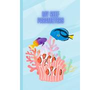 Fish Tank Reef Parameters Notebook: A notebook/journal for reef keeping and tracking parameters