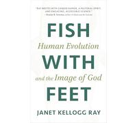 Fish with Feet: Human Evolution and the Image of God