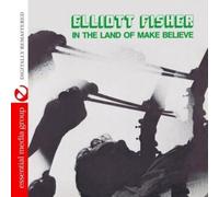 Elliott Fisher In The Land Of Make Believe (Digitally Remastered) (CD)