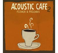 Fisher & Friends - Vol. 2-Acoustic Cafe