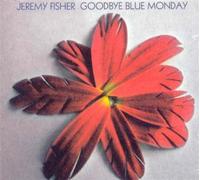 Fisher, Jeremy - Goodbye Blue Monday