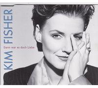 Fisher,Kim - Dann war es doch Liebe [Single-CD]