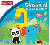 Fisher Price: Classical Music For Babies - Fisher Price: Classical Music For Babies