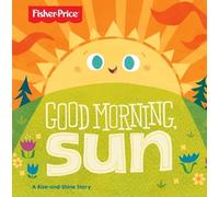 Fisher Price Good Morning, Sun Board Book