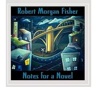 Fisher, Robert Morgan - Notes For A Novel