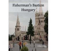 Fisherman’s Bastion Hungary: A Luxury Coffee Table Book of Iconic Landmarks