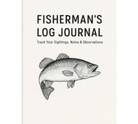 Fisherman’s Log Journal | Track Catches, Weather, Bait & Location: Fishing Logbook for Recording Daily Catches and Outdoor Adventures