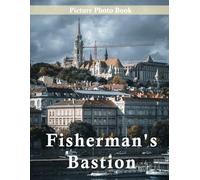 Fisherman's Bastion: A Beautifully Curated Coffee Table Book for Travel and Tourism Enthusiasts