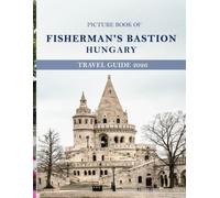 FISHERMAN'S BASTION: Cool Pictures That Create an Idea for You About an Amazing Area, Buildings style, Cultural Religious ... All Travels, Hiking and Pictures Lovers